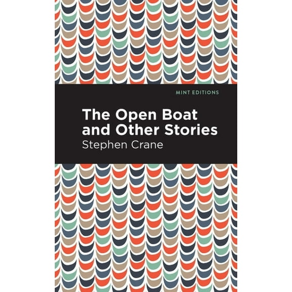 Mint Editions (Short Story Collections a The Open Boat and Other Stories, (Hardcover)