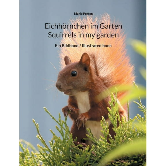 EichhÃ¶rnchen im Garten / Squirrels in my garden: Ein Bildband / Illustrated book, (Paperback)