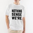thumbnail image 3 of Tees Couple Matching Theme Shirts Nothing Makes Sense Tee Shirt Boyfriend Girlfriend Husband Wife T-Shirts, 3 of 7