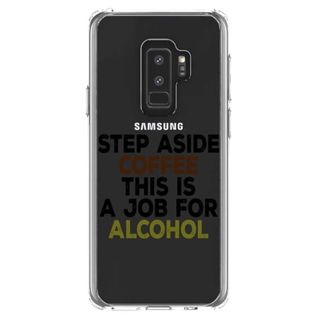 DistinctInk Clear Shockproof Hybrid Case for Samsung Galaxy S9+ PLUS (6.2" Screen) - TPU Bumper Acrylic Back Tempered Glass Screen Protector - Step Aside Coffee This is a Job for Alcohol