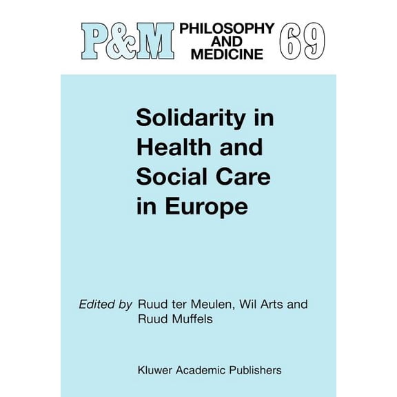 Philosophy and Medicine Solidarity in Health and Social Care in Europe, Book 69, (Hardcover)