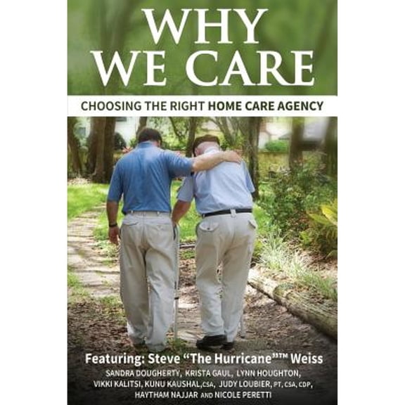 Pre-Owned Why We Care: Choosing the Right Home Care Agency (Paperback) 0997965444