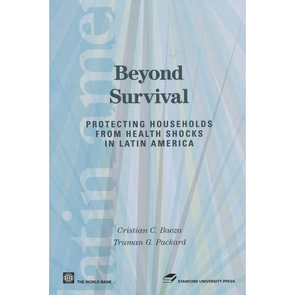 Latin American Development Forum Beyond Survival: Protecting Households from Health Shocks in Latin America, (Hardcover)