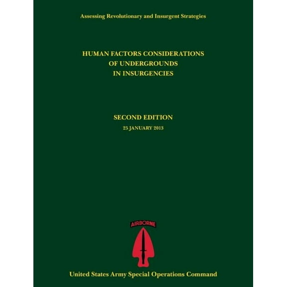 Human Factors Considerations of Undergrounds in Insurgencies (Assessing Revolutionary and Insurgent Strategies Series) (Paperback)