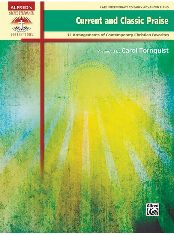 Sacred Performer Collections: Current and Classic Praise: 12 Arrangements of Contemporary Christian Favorites (Paperback)