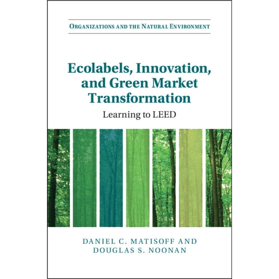 Organizations and the Natural Environmen Ecolabels, Innovation, and Green Market Transformation, (Paperback)