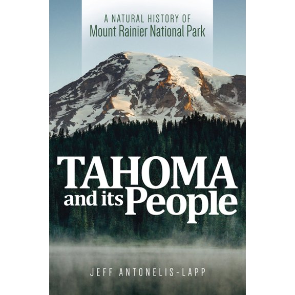 Tahoma and Its People: A Natural History of Mount Rainier National Park, (Paperback)