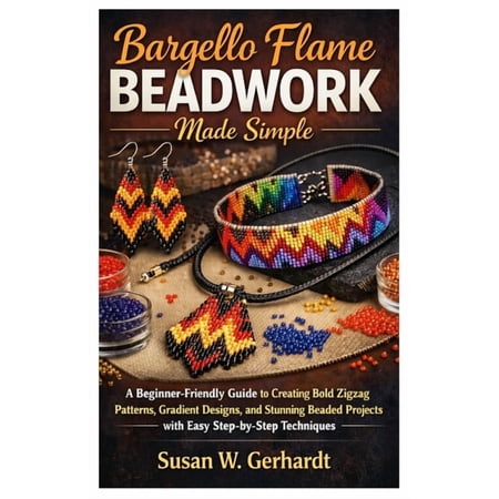 Bargello Flame Beadwork Made Simple: A Beginner-Friendly Guide to Creating Bold Zigzag Patterns, Gradient Designs, and S, (Paperback)