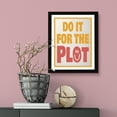 thumbnail image 4 of Designs ByLITA Do It For The Plot, 5 x 7 Wall Print Inspirational (Unframed) | Funky Home Decor, 4 of 6