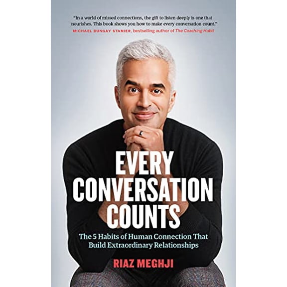 Pre-Owned Every Conversation Counts: The 5 Habits of Human Connection That Build Extraordinary Relationships (Paperback) 1989603726 9781989603727