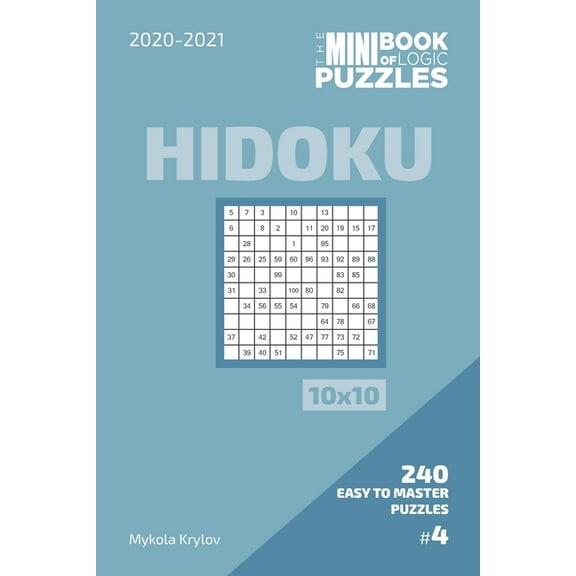 The Mini Book Of Logic Puzzles 2020-2021. Hidoku 10x10 - 240 Easy To Master Puzzles. #4 (Paperback)