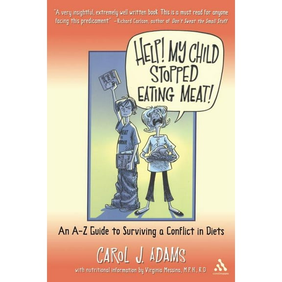 Help! My Child Stopped Eating Meat!: An A-Z Guide to Surviving a Conflict in Diets, (Paperback)