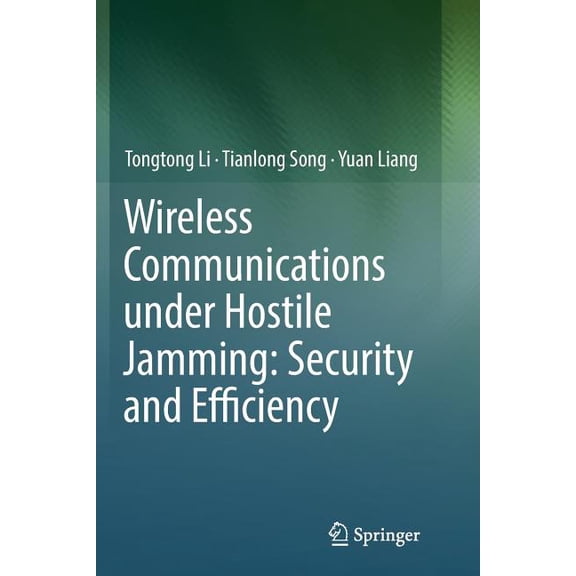 Wireless Communications Under Hostile Jamming: Security and Efficiency, (Paperback)