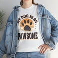 thumbnail image 4 of DJH Apparel | My Dog Is So PAWSOME Funny UnisexT-Shirt, 4 of 5
