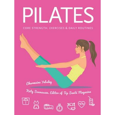 Pilates : Core Strength, Exercises, Daily