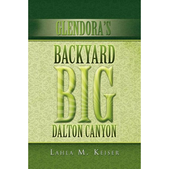 Glendora's Backyard Big Dalton Canyon, (Paperback)