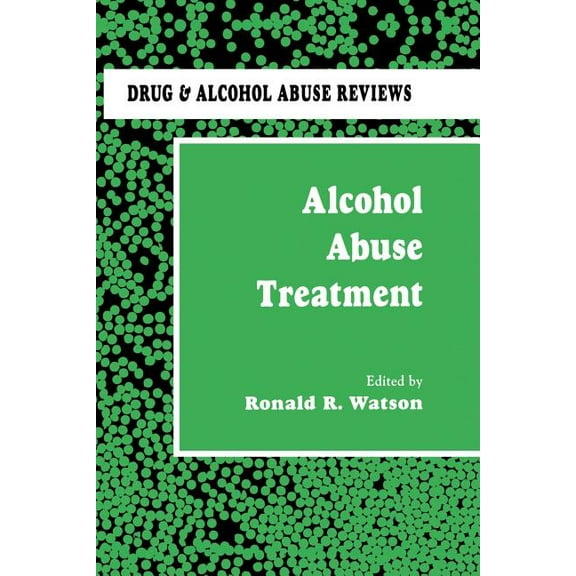 Drug and Alcohol Abuse Reviews Alcohol Abuse Treatment, Book 3, (Paperback)
