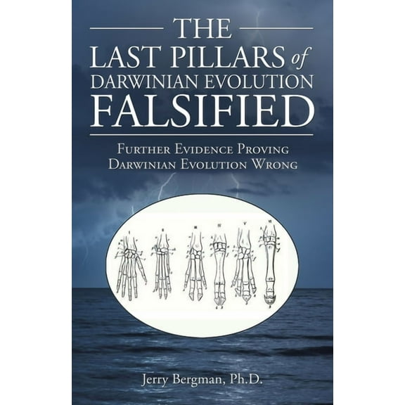 The Last Pillars of Darwinian Evolution Falsified (Paperback)