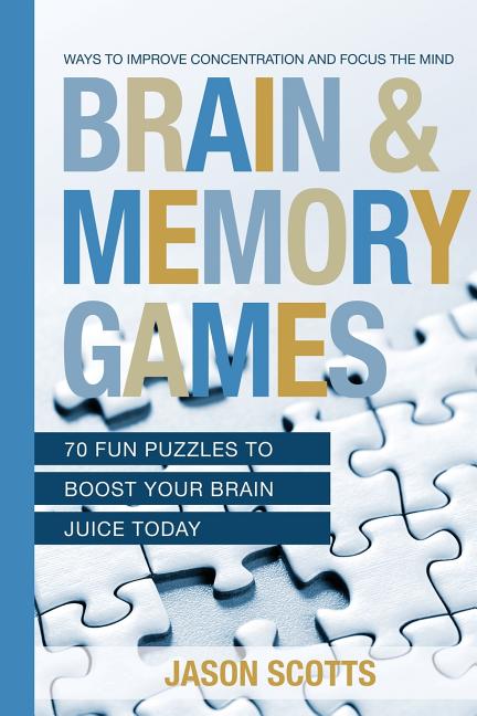 Brain and Memory Games : 70 Fun Puzzles to Boost Your Brain Juice Today ...