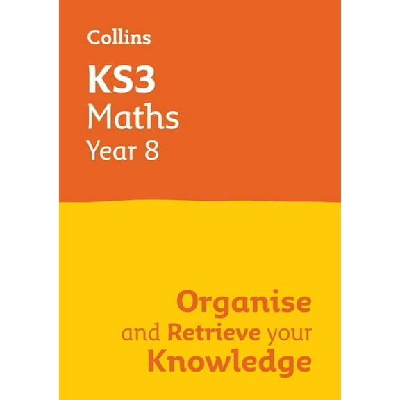 Ks3 Maths Year 8: Organise and Retrieve Your Knowledge: Ideal for Year 8, (Paperback)