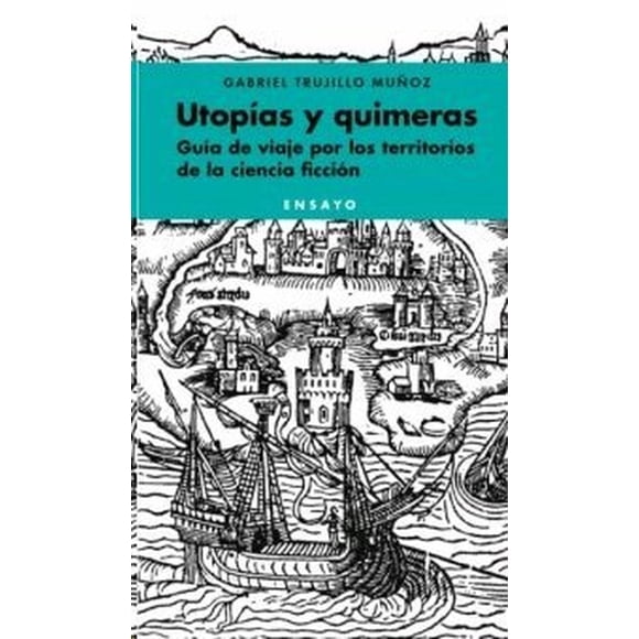 Utopias Y Quimeras Jus Gabriel Trujillo Muñoz 9786079409500
