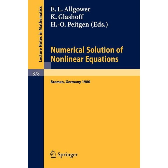 Lecture Notes in Mathematics Numerical Solution of Nonlinear Equations: Proceedings, Bremen, 1980, Book 878, (Paperback)