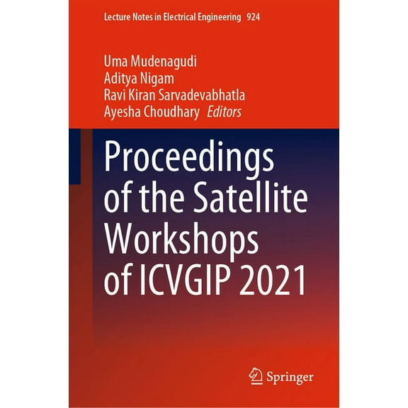 Lecture Notes in Electrical Engineering Proceedings of the Satellite Workshops of Icvgip 2021, Book 924, (Hardcover)