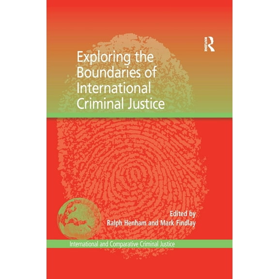 International and Comparative Criminal J Exploring the Boundaries of International Criminal Justice, (Paperback)