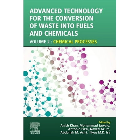 Advanced Technology for the Conversion of Waste Into Fuels and Chemicals: Volume 2: Chemical Processes, (Paperback)
