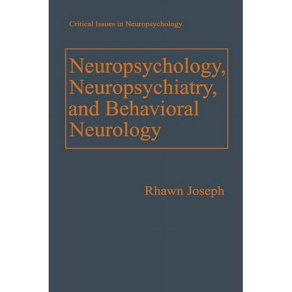 Critical Issues in Neuropsychology Neuropsychology, Neuropsychiatry, and Behavioral Neurology, (Hardcover)
