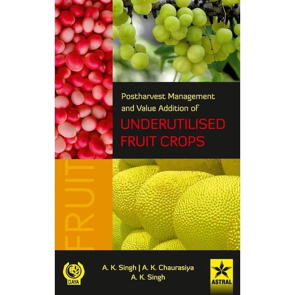 Postharvest Management and Value Addition of Underutilised Fruit Crops, (Hardcover)