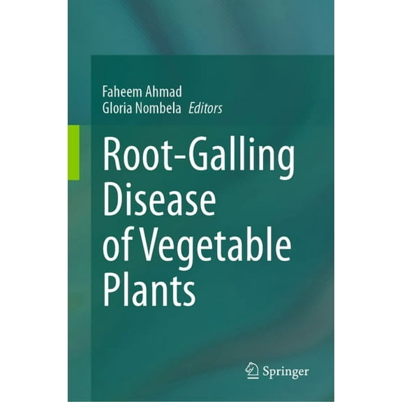 Root-Galling Disease of Vegetable Plants, (Hardcover)