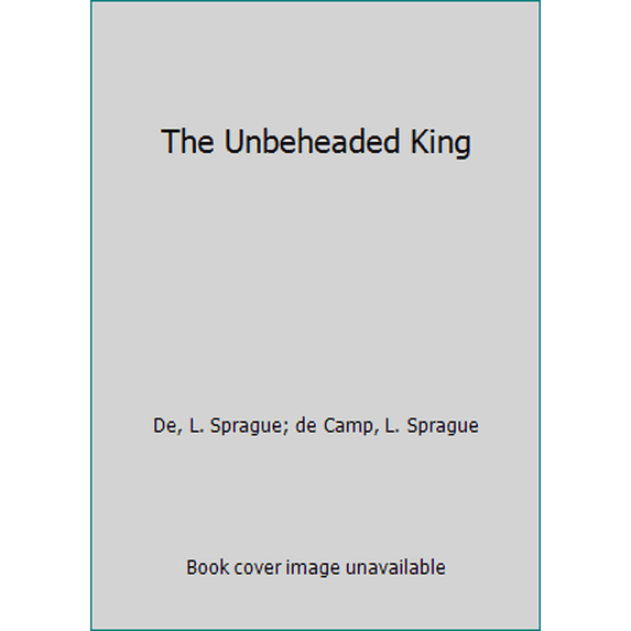 Pre-Owned The Unbeheaded King (Unknown) 0345298403 9780345298409