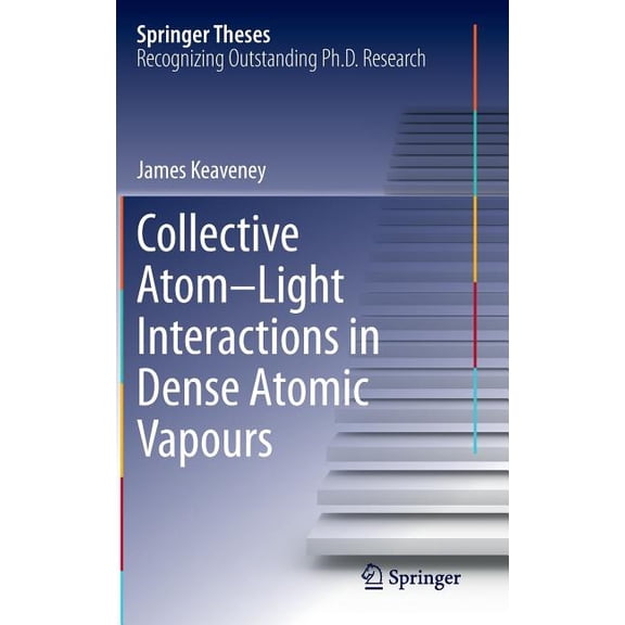 Springer Theses Collective Atom-Light Interactions in Dense Atomic Vapours, (Hardcover)