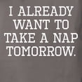 thumbnail image 3 of CafePress - I Already Want To Take A Nap Tomorrow T Shirt - Womens Comfort Colors® Shirt, 3 of 4