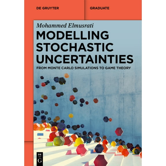 de Gruyter Textbook Modelling Stochastic Uncertainties: From Monte Carlo Simulations to Game Theory, (Paperback)