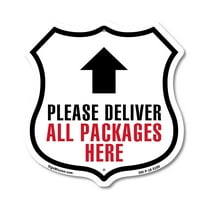 Please Deliver All Packages Here Up 12 inch X 12 inch Shield Shaped Commercial Grade Plastic Sign Weather Resistant Made in the USA