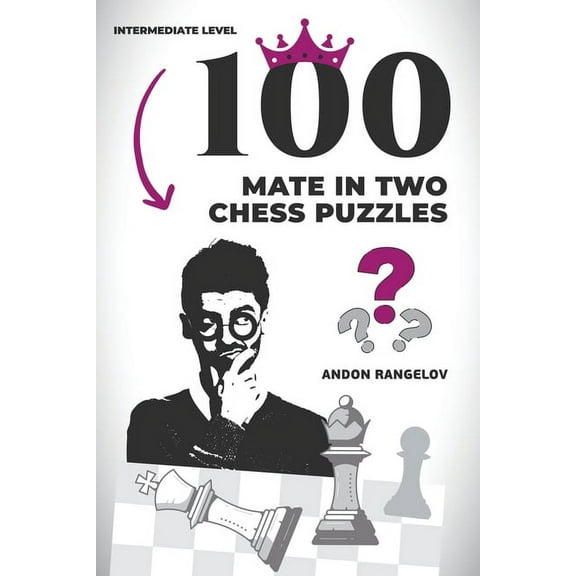 Chess Checkmates 100 Mate in Two Chess Puzzles, (Paperback)