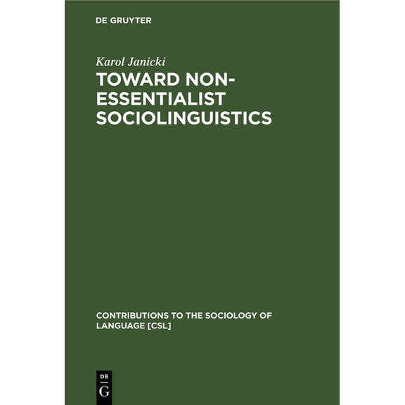 Contributions to the Sociology of Langua Toward Non-Essentialist Sociolinguistics, Book 56, (Hardcover)