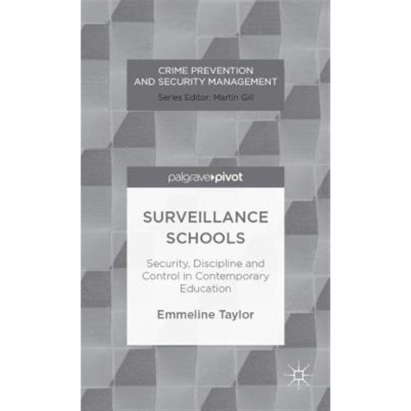 Pre-Owned Crime Prevention and Security Management: Surveillance Schools: Security, Discipline and Control in Contemporary Education (Hardcover)