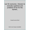 Law for everyone;: Answers to everyday questions and problems of law for the layman,, Used [Hardcover]