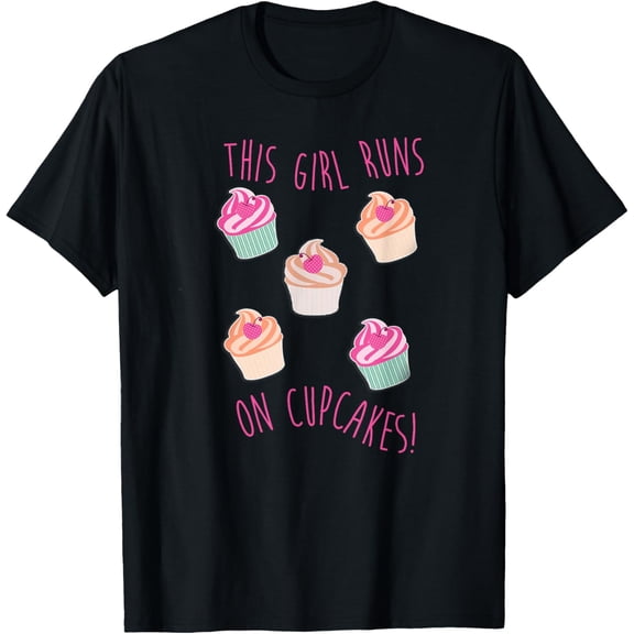 Exquisite and comfortable-This Girl Runs On Cupcakes T-Shirt