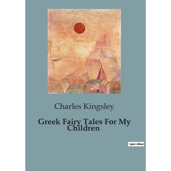 Greek Fairy Tales For My Children: Timeless Myths Reimagined for Young Minds, (Paperback)
