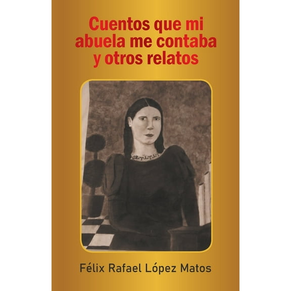 Cuentos Que Mi Abuela Me Contaba Y Otros Relatos