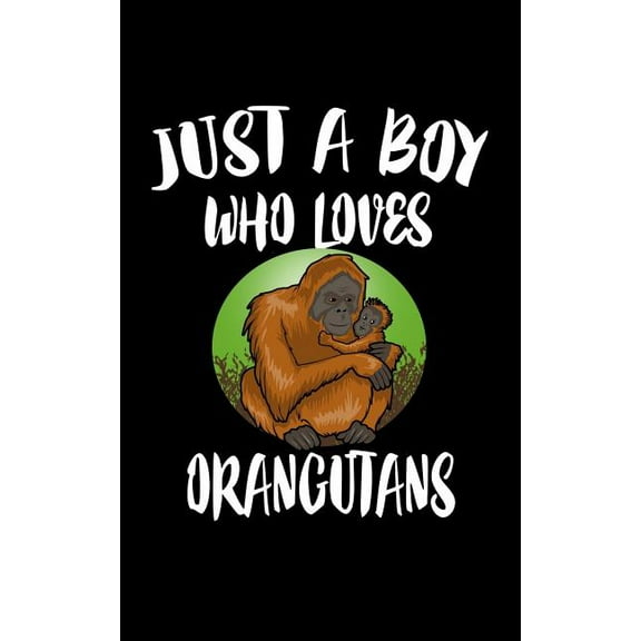 Just A Boy Who Loves Orangutans : Animal Nature Collection (Paperback)