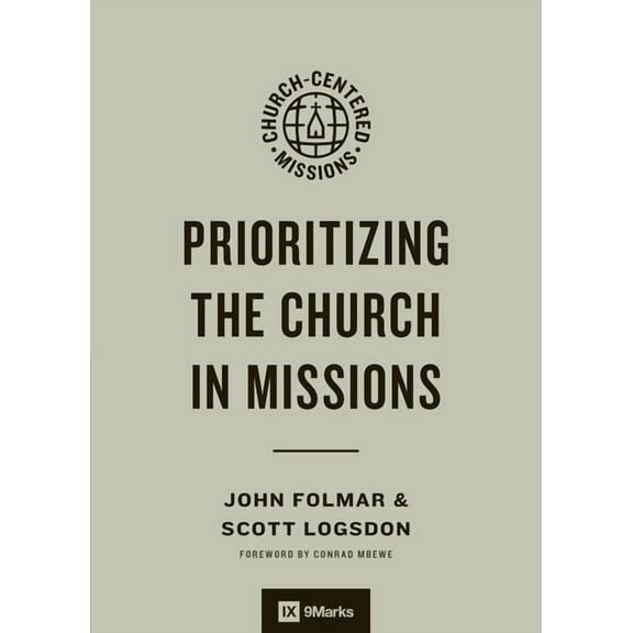 9marks Church-Centered Missions Prioritizing the Church in Missions, (Paperback)