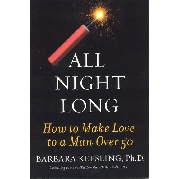 All Night Long: How to Make Love to a Man Over 50, (Paperback)