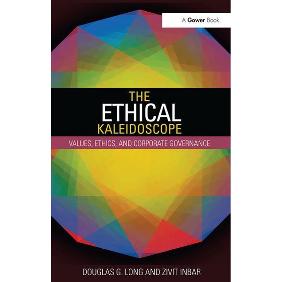 The Ethical Kaleidoscope: Values, Ethics, and Corporate Governance, (Paperback)