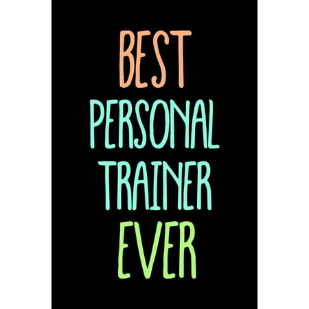 Best Personal Trainer Ever: Blank Lined Notebook Journal