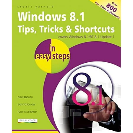 

Windows 8.1 Tips Tricks Shortcuts in easy steps Pre-Owned Paperback 1840786167 9781840786163 Stuart Yarnold